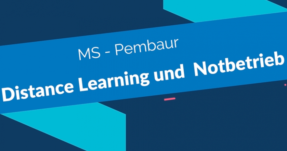 Distance Learning und Notbetrieb MS Pembaurstraße